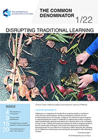 Download the January 2022 issue of The Common Denominator, a quarterly magazine for mathematics educators by the Mathematical Association of Victoria. It provides information and articles about the MAV and its activities, and maths education in general.