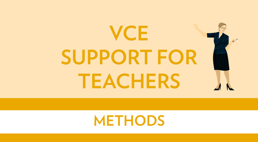VCE Support for Teachers - Methods